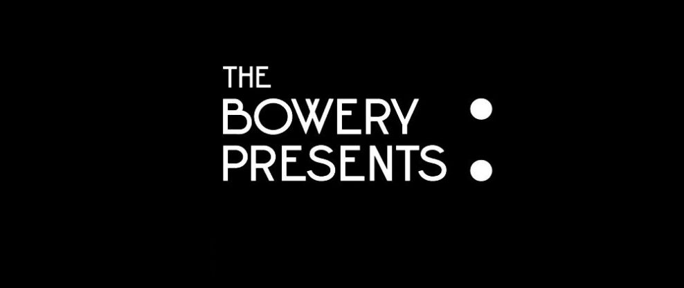 The Bowery Presents