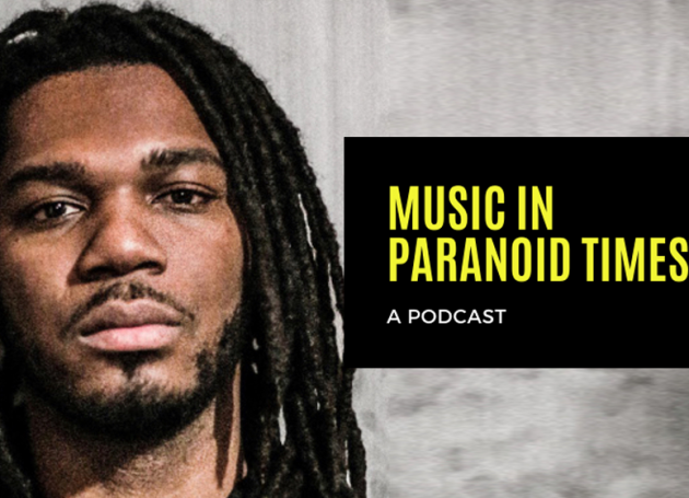 Music In Paranoid Times: Episode 13 Ft. Densil McFarlane of The OBGMs